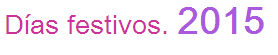 D&iacute;as festivos. 2015.